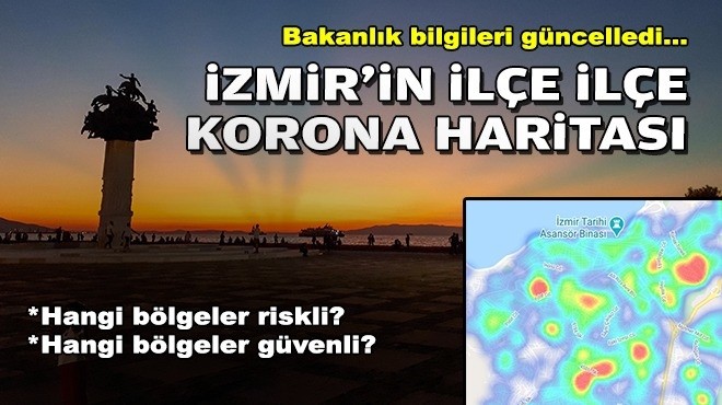 Bakanlık bilgileri güncelledi: İzmir'in ilçe ilçe korona haritası