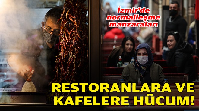 İzmir'de normalleşme manzaraları: Kafe ve restoranlara hücum!