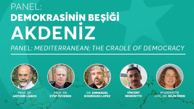 'Demokrasinin Beşiği Akdeniz' uluslararası panelde konuşulacak