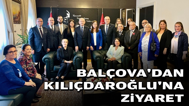 Balçova'dan Kılıçdaroğlu'na ziyaret
