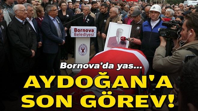 Bornova'da yas... Aydoğan'a son görev!