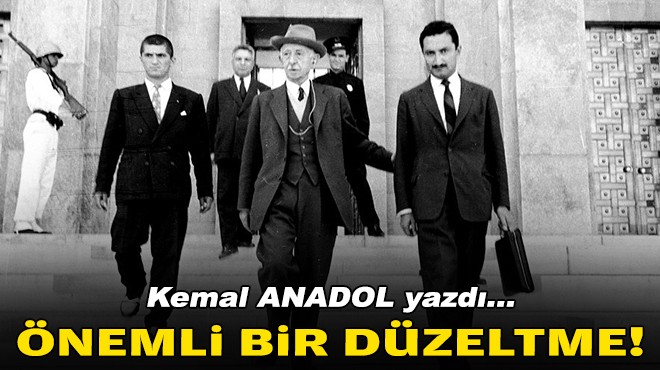 Kemal ANADOL yazdı... Önemli bir düzeltme!