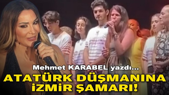 Mehmet KARABEL yazdı... Atatürk düşmanına İzmir şamarı!