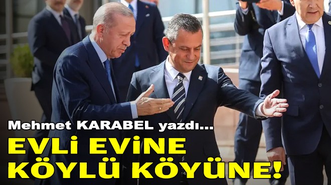 Mehmet KARABEL yazdı... Evli evine köylü köyüne!