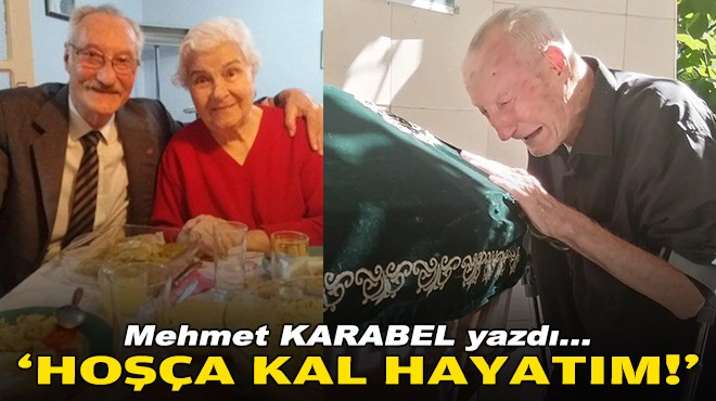 Mehmet KARABEL yazdı... 'Hoşça Kal Hayatım'