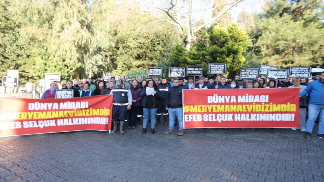 Selçuk'ta 'Meryem Ana Evi' direnişi!