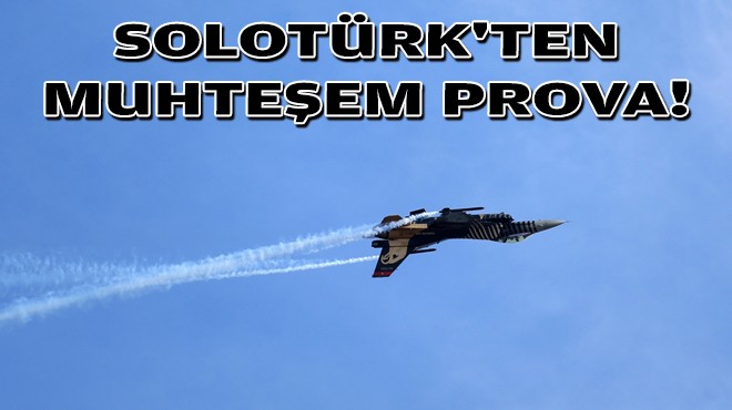 SOLOTÜRK'ten muhteşem prova!