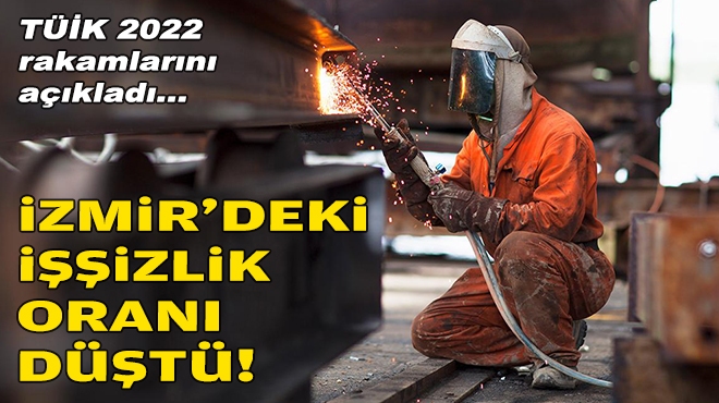 TÜİK açıkladı… İzmir’deki işsizlik oranı düştü!